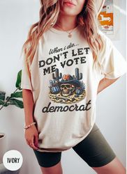 funny western skeleton conservative womens shirt, when i die dont let me vote, patriotic republican, ultra shirt