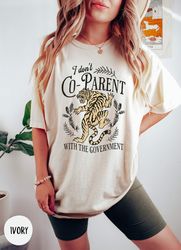 i dont co-parent with the government shirt, trendy conservative mom shirt, republican freedom loving shirt