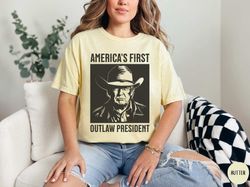 outlaw president trump t-shirt, western donald trump cowboy shirt, trump convicted booking not-guilty, funny shirt trump
