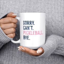 sorry cant pickleball mug, pickleball gifts, cute coffee mug, pickleb