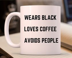 wears black, loves coffee, avoids people mug not vinyl  christmas gifts  funny g