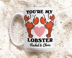 custom lobster mug, youre my lobster quote mug, personalized couples wedding cup