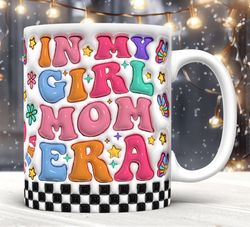 3d inflated in my girl mom era mug