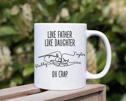 like father like daughter oh crap personalized mug, funny father daughter mug, father day gift