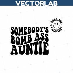 somebody's bomb ass auntie svg png, somebody's, wavy, bomb, sublimation, cut file, digital download