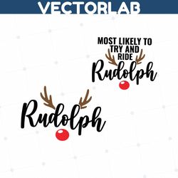 Most Likely To Try To Ride Rudolph, SVG, Cricut, Sublimation Rudolph, Svg Funny Christmas, Couple, Couple Holiday Svg