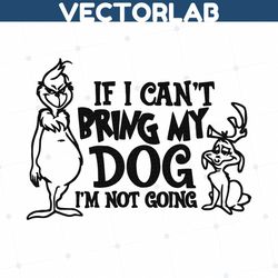 if i cant bring my dog funny grinch max svg