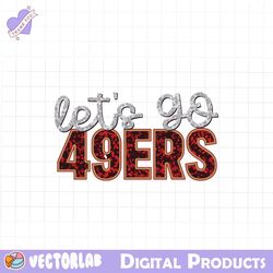 lets go 49ers football svg digital download