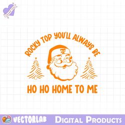 santa rocky top you will always be ho ho home to me svg