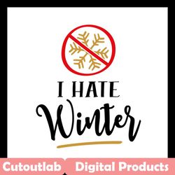 i hate winter svg files for silhouette, files for cricut, svg, dxf, eps, png instant download