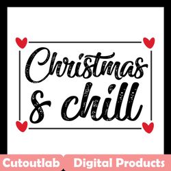 christmas & chill svg files for silhouette, files for cricut, svg, dxf, eps, png instant download