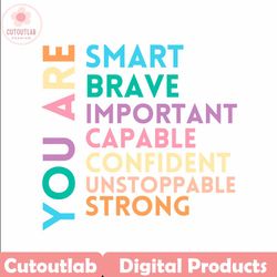 you are smart brave important svg