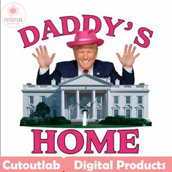 funny daddys home trump 2024 png