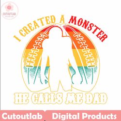 i created a monster calls me dad svg