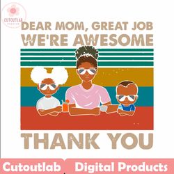 dear mom great job we are awesome thank you svg