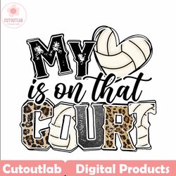 my heart is on that court volleyball png, leopard, volleyball mom, mama, sublimation design downloads