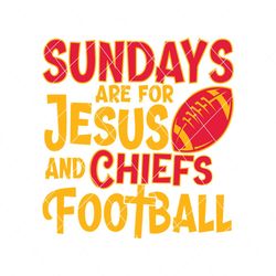 sundays are for jesus and chiefs football svg