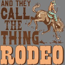 and they call the thing rodeo cowboy svg