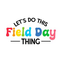 lets do this field day thing svg digital download files digital download files
