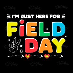 im just here for field day 2024 svg digital download files digital download files