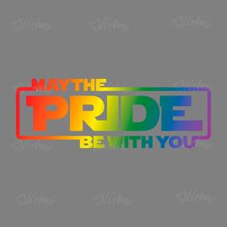 may the pride be with you svg png digital download files