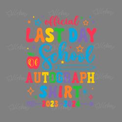 official last day of school autograph svg png for shirt instant download