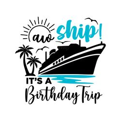 aw ship it's a birthday trip svg digital download files digital download files