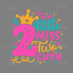little miss two cute svg birthday cut file for cricut
