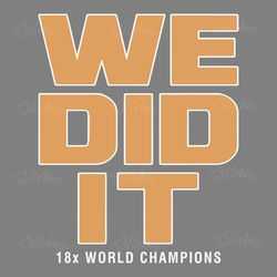 we did it 18x world champions svg digital download files