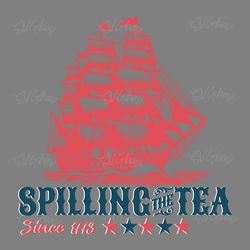 spilling the tea since 1773 patriotic day svg