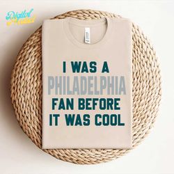 i was a philadelphia fan before it was cool svg digital download