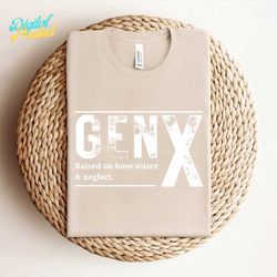 gen x raised on hose water and neglect funny saying svg