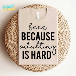 beer because adulting is hard svg