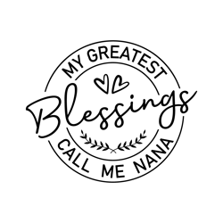 my greatest blessings call me nana svg, grand mother svg, nana svg, nana shirt svg, blessed nana svg, nana gift svg