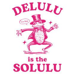 delulu is the solulu funny delusional svg