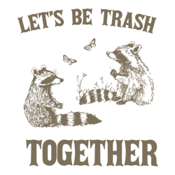 lets be trash together funny trash pandal svg