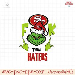 grinch fuck them haters 49ers svg