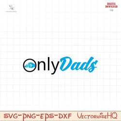 only dads svg, dad shirt svg, the cool dad svg, hot dad svg, dad life svg, svg files for cricut, digital download, insta