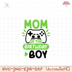 mom of the birthday boy svg