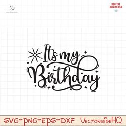 it's my birthday svg / birthday girl svg / cut file / cricut / commercial use / silhouette / happy birthday svg