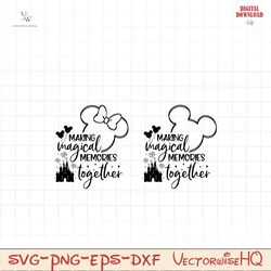 -bundle making magical memories together svg, family vacation, family trip 2023 svg, vacay mode svg, magical kingdom svg