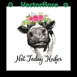 not today heifer svg files for silhouette, files for cricut, svg, dxf, eps, png instant download