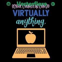 school counselor can do virtually anything svg, laptop svg, virtually svg, virtual learning svg, school counselor svg, s