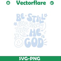be still and know that he god svg