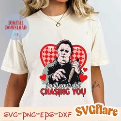 i will never stop chasing you valentine horror svg