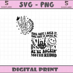 motherhood some days i rock it skeleton hand svg