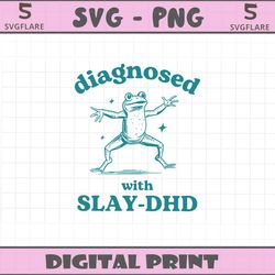 diagnosed with slay dhd funny mental health cartoon svg