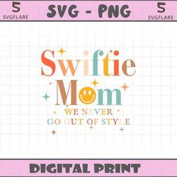 swiftie mom we never go out of style svg