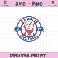 its time to circle back donald trump election svg