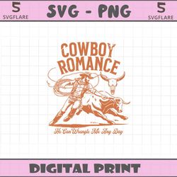 cowboy romance he can wrangle me any day svg